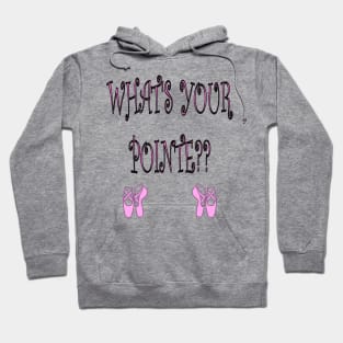 What's Your Pointe? Ballet Shirt Hoodie